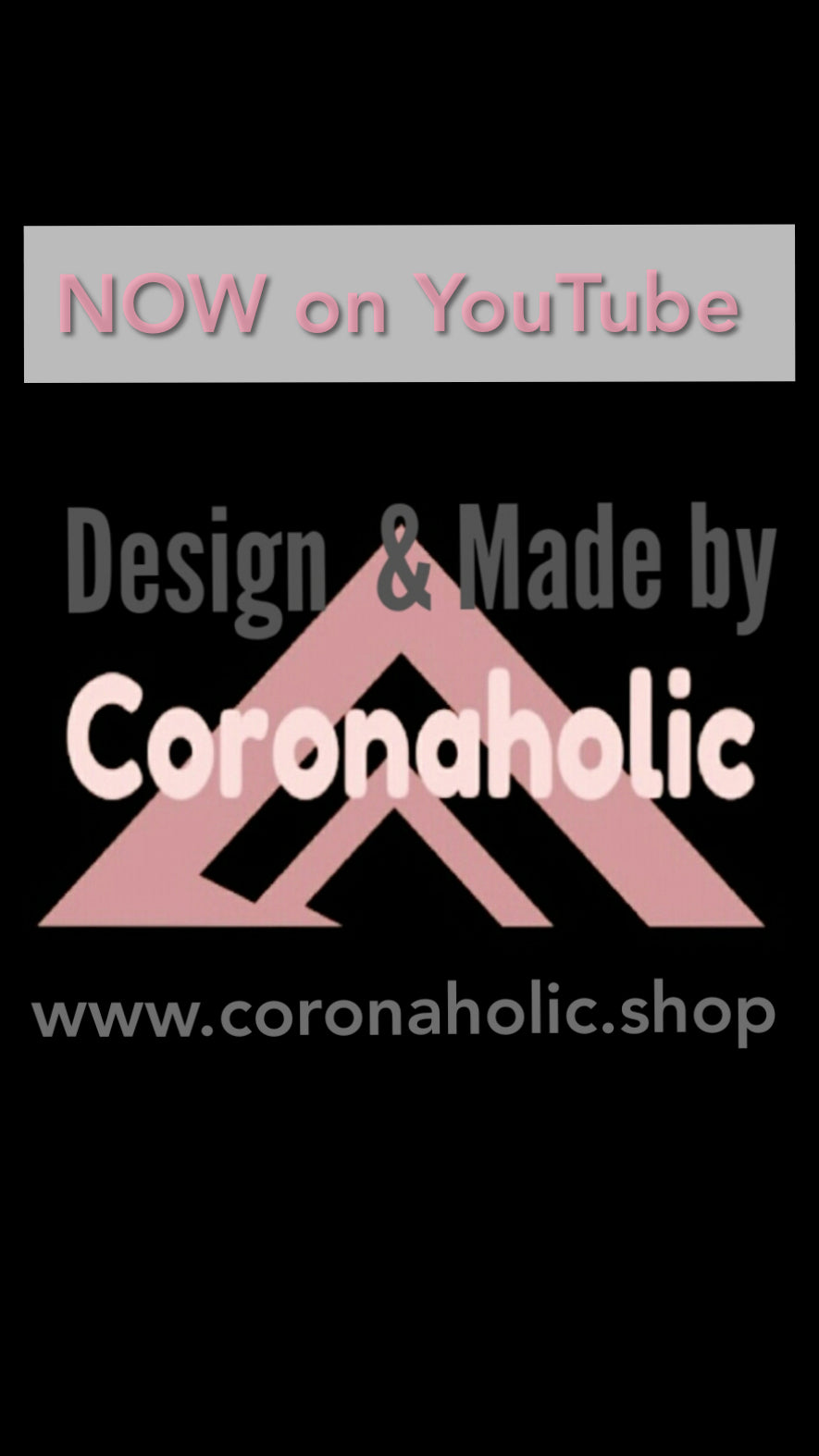 Our own "CORONAHOLIC Shop" YouTube Chanel