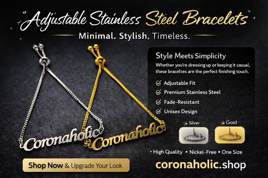 Discover the Elegance of Stainless Steel Adjustable Bracelets with Coronaholic Design Label's