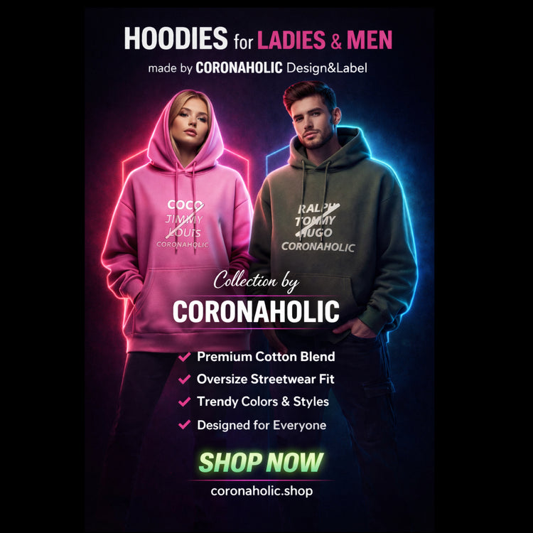 HOODIES for LADIES & MEN made by CORONAHOLIC Design&Label