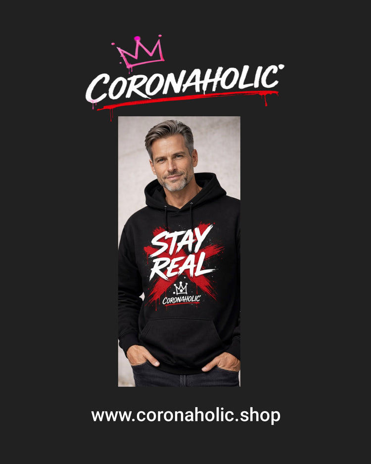 Stay Real – Signature Hoodie | Coronaholic®