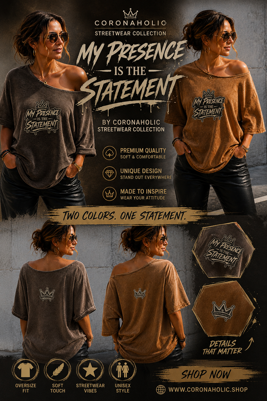My Presence Is The Statement – Women's Oversized Streetwear T-Shirt | CORONAHOLIC®