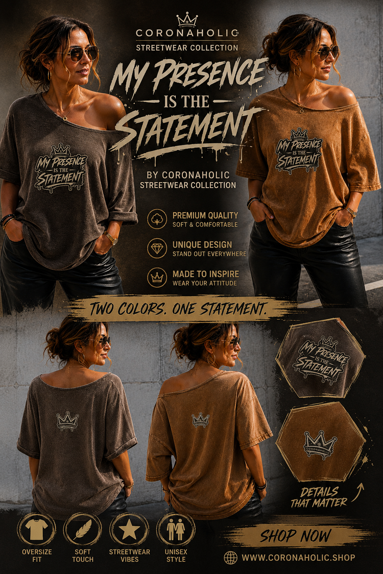 My Presence Is The Statement – Women's Oversized Streetwear T-Shirt | CORONAHOLIC®