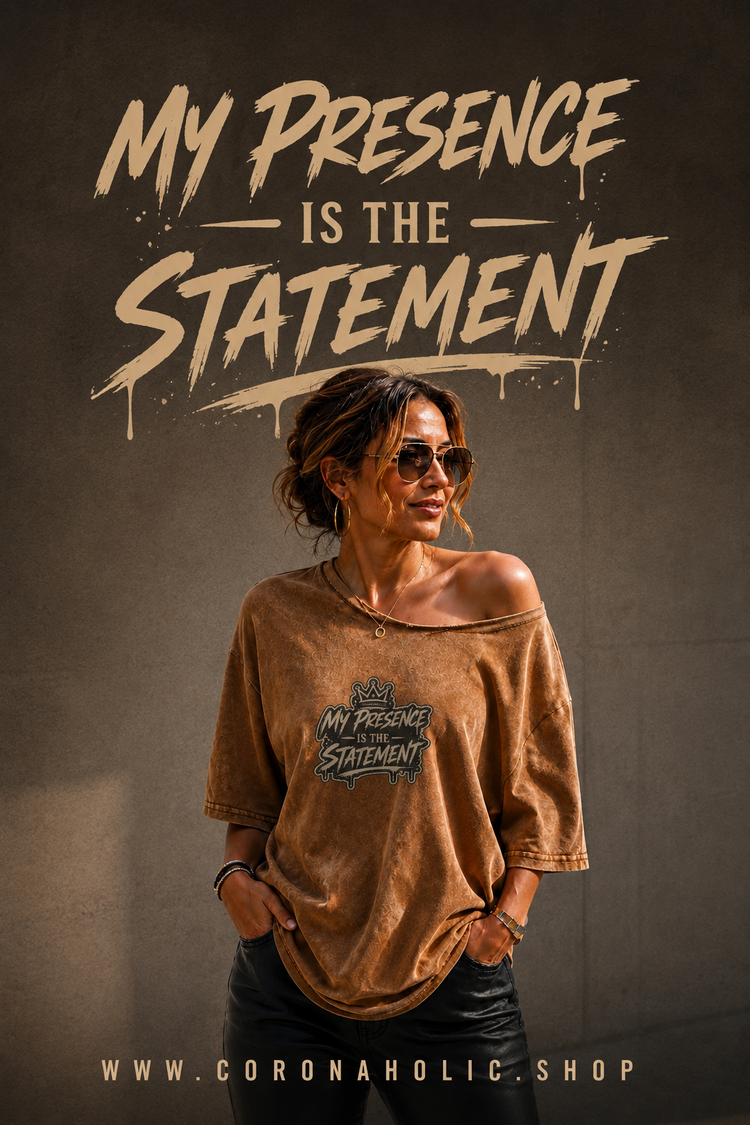My Presence Is The Statement – Women's Oversized Streetwear T-Shirt | CORONAHOLIC®