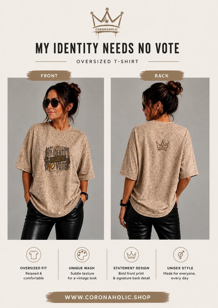 MY IDENTITY NEEDS NO VOTE – T-Shirt by CORONAHOLIC®
