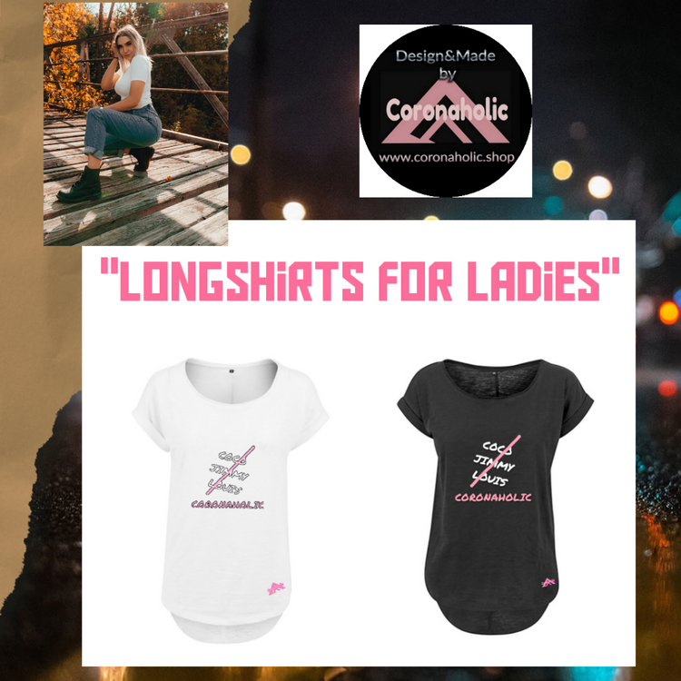 "Longshirts for Ladies" made by Coronaholic Design&Label