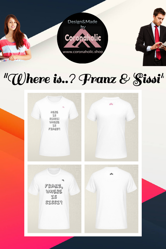 New Collection 2021 "Where is..? Franz & Sissi" made by Coronaholic Design&Label